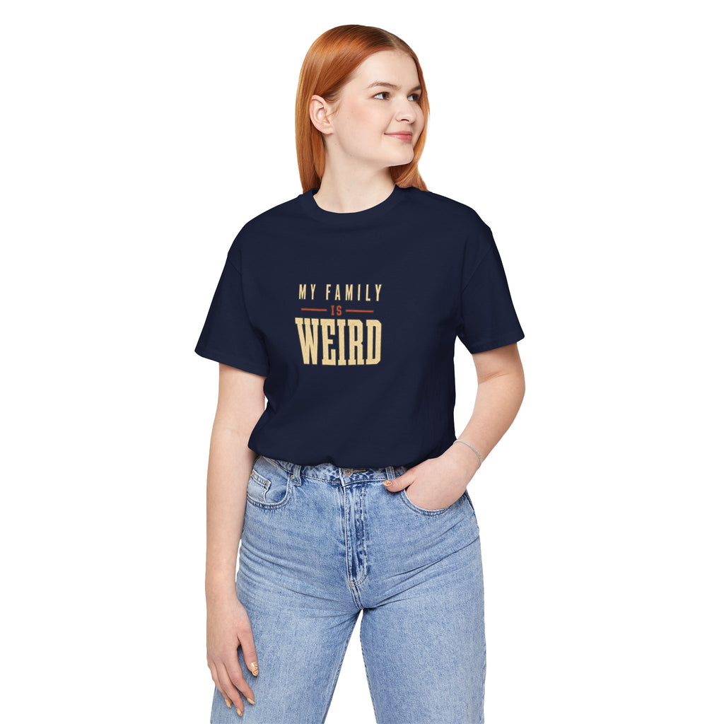 My Family is Weird Tee