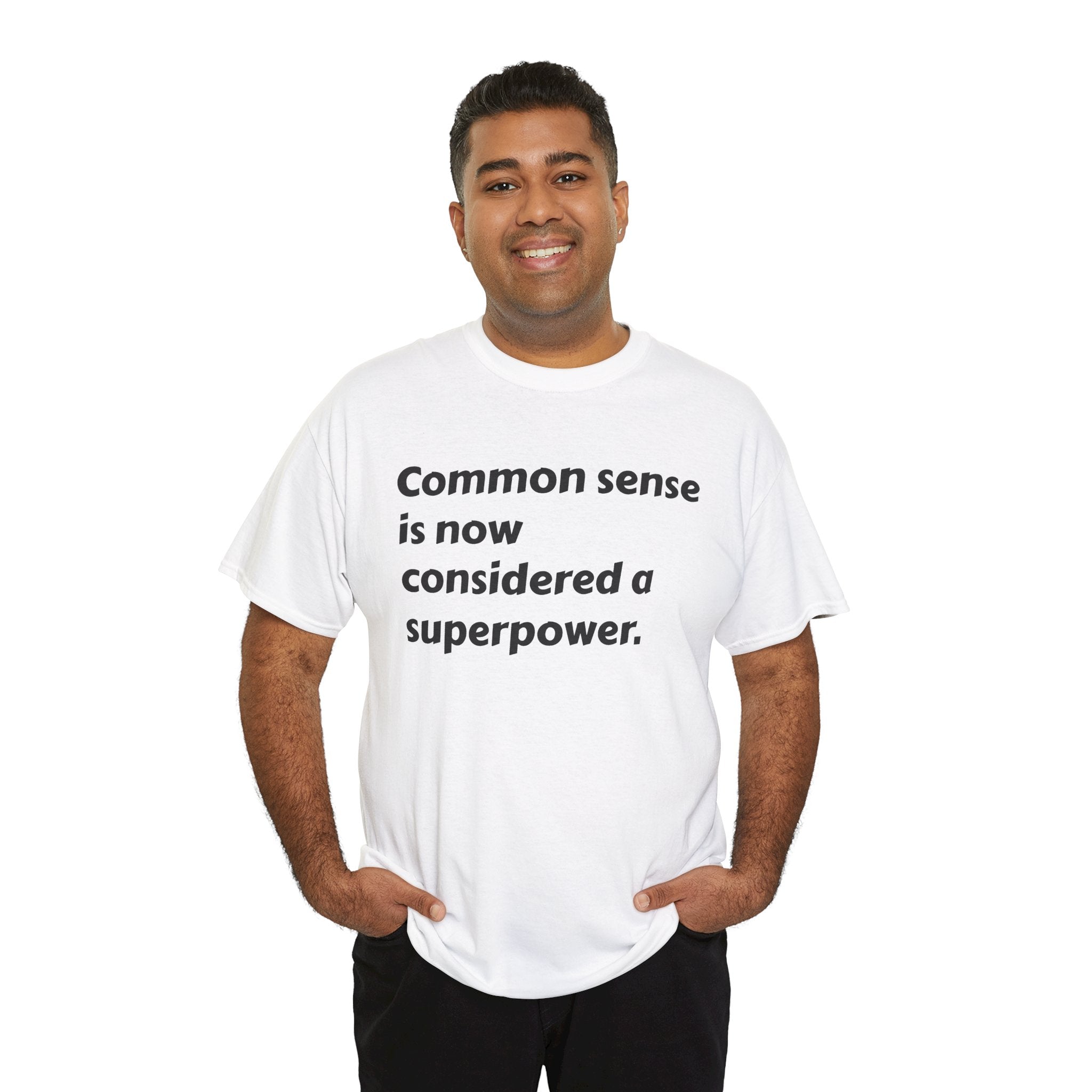 "Common sense is now considered a superpower" Minimal Text Tee