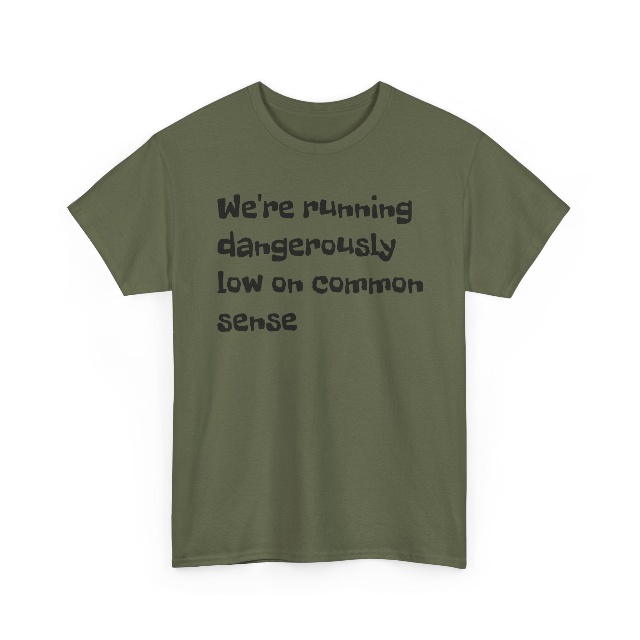 "We're running dangerously low on common sense" Funny Tee