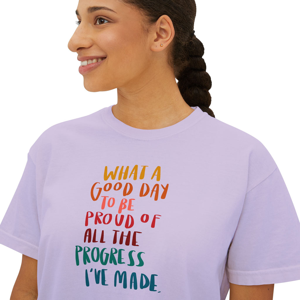 "What a Good Day to Be Proud of All the Progress I’ve Made" - Boxy Tee