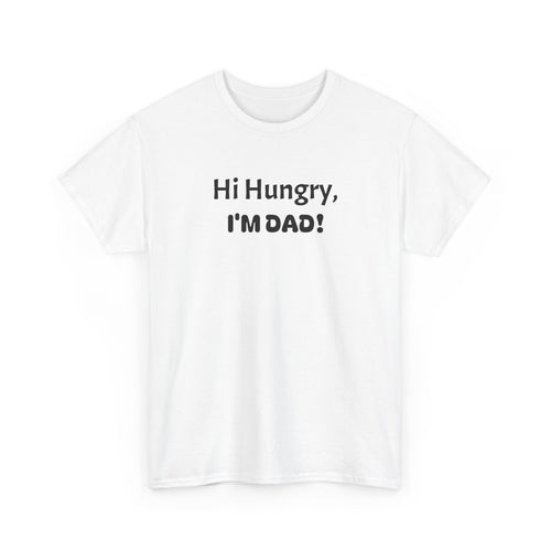 "Hi Hungry, I’M DAD!" Tee