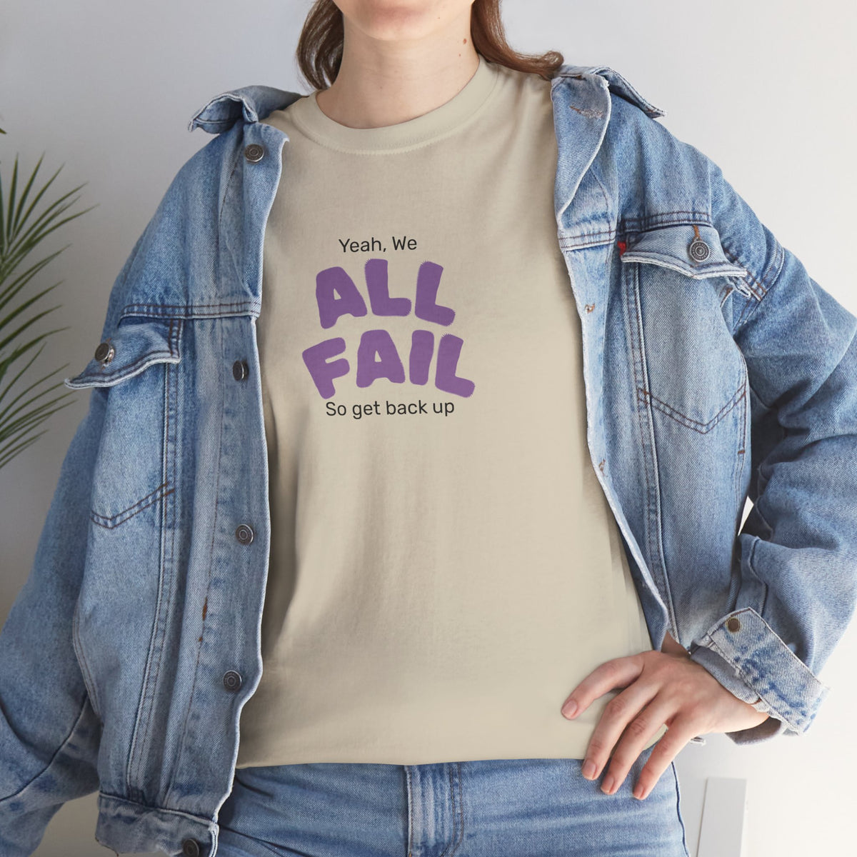 "Yeah, We All Fail, So Get Back Up" Tee