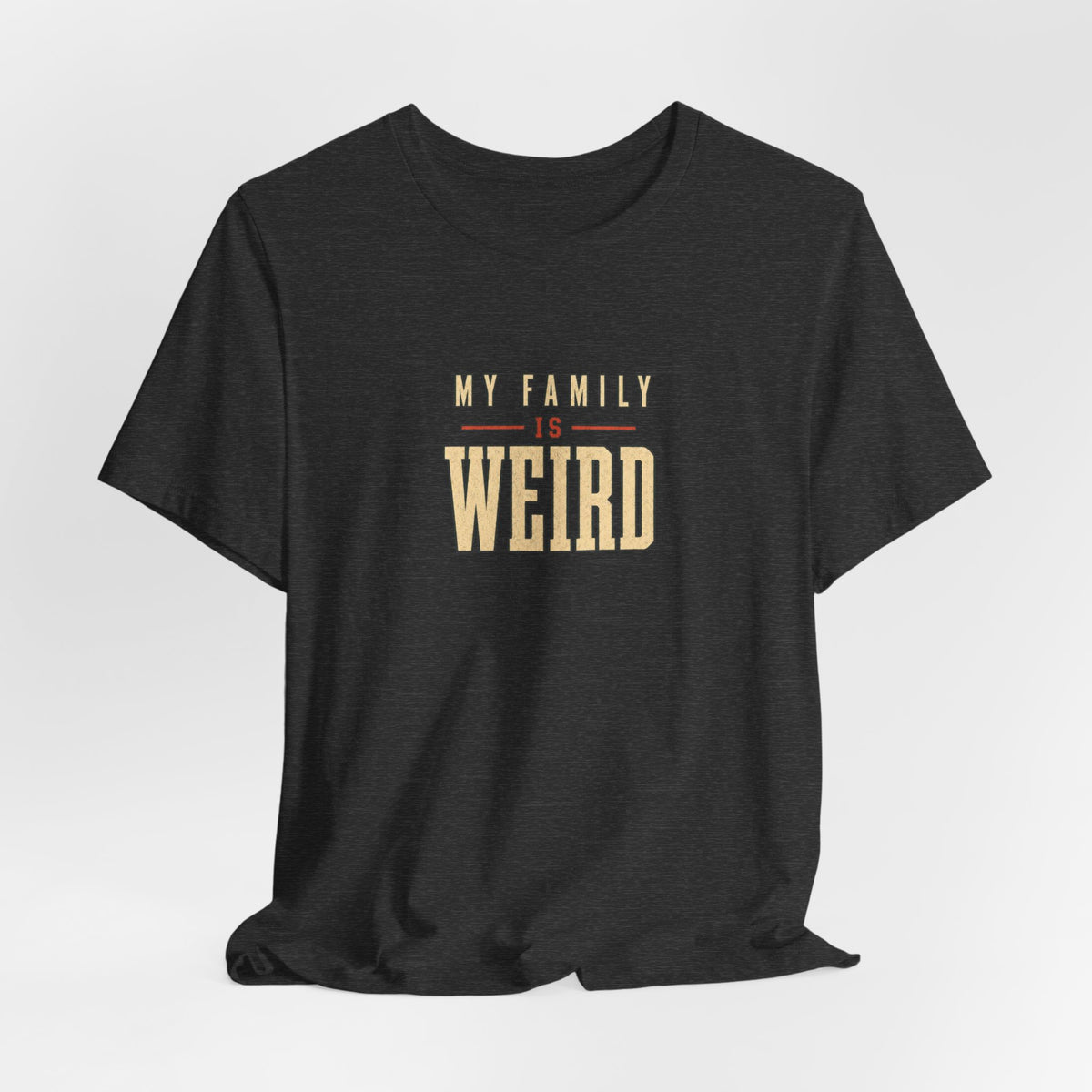 My Family is Weird Tee