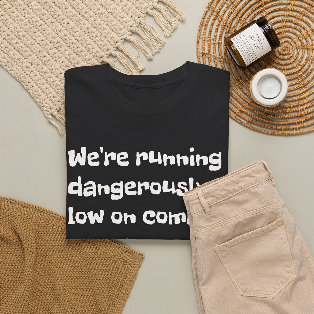 "We're running dangerously low on common sense" Funny Tee