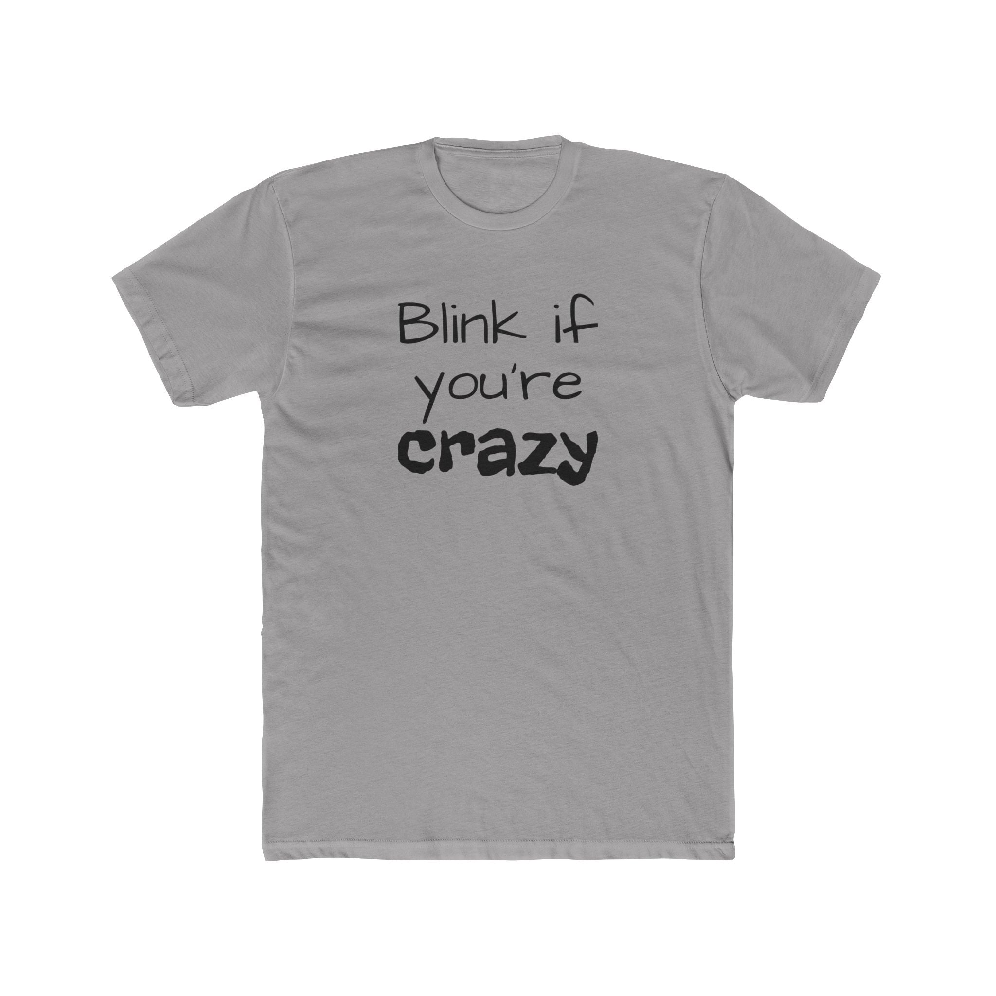 Funny "Blink If You're Crazy" T-Shirt — Humorous Graphic Tee
