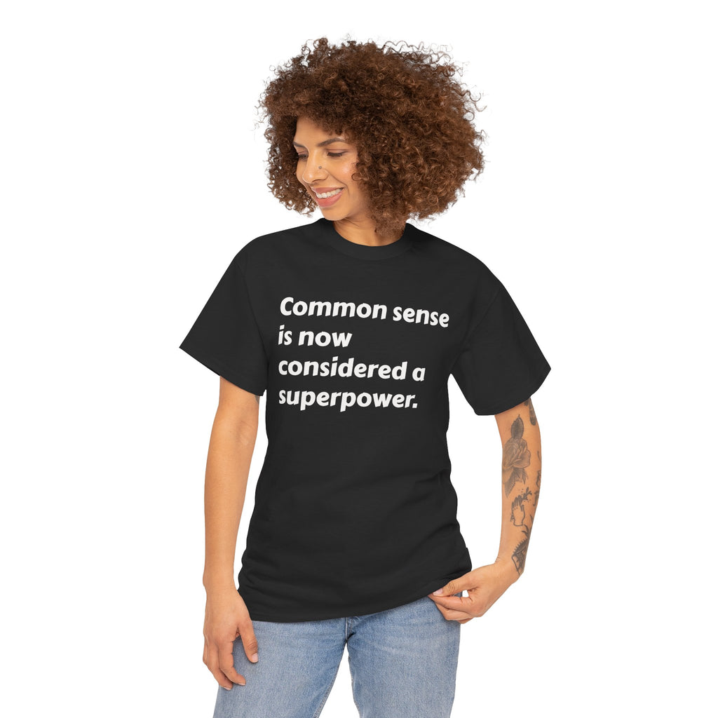 "Common sense is now considered a superpower" Minimal Text Tee