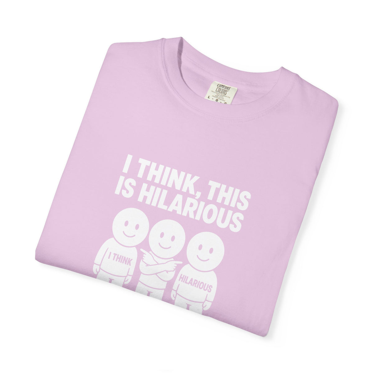 "I Think This Is Hilarious" Funny Stick Figure Tee