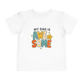 My Dad Is Awesome - Toddler Tee