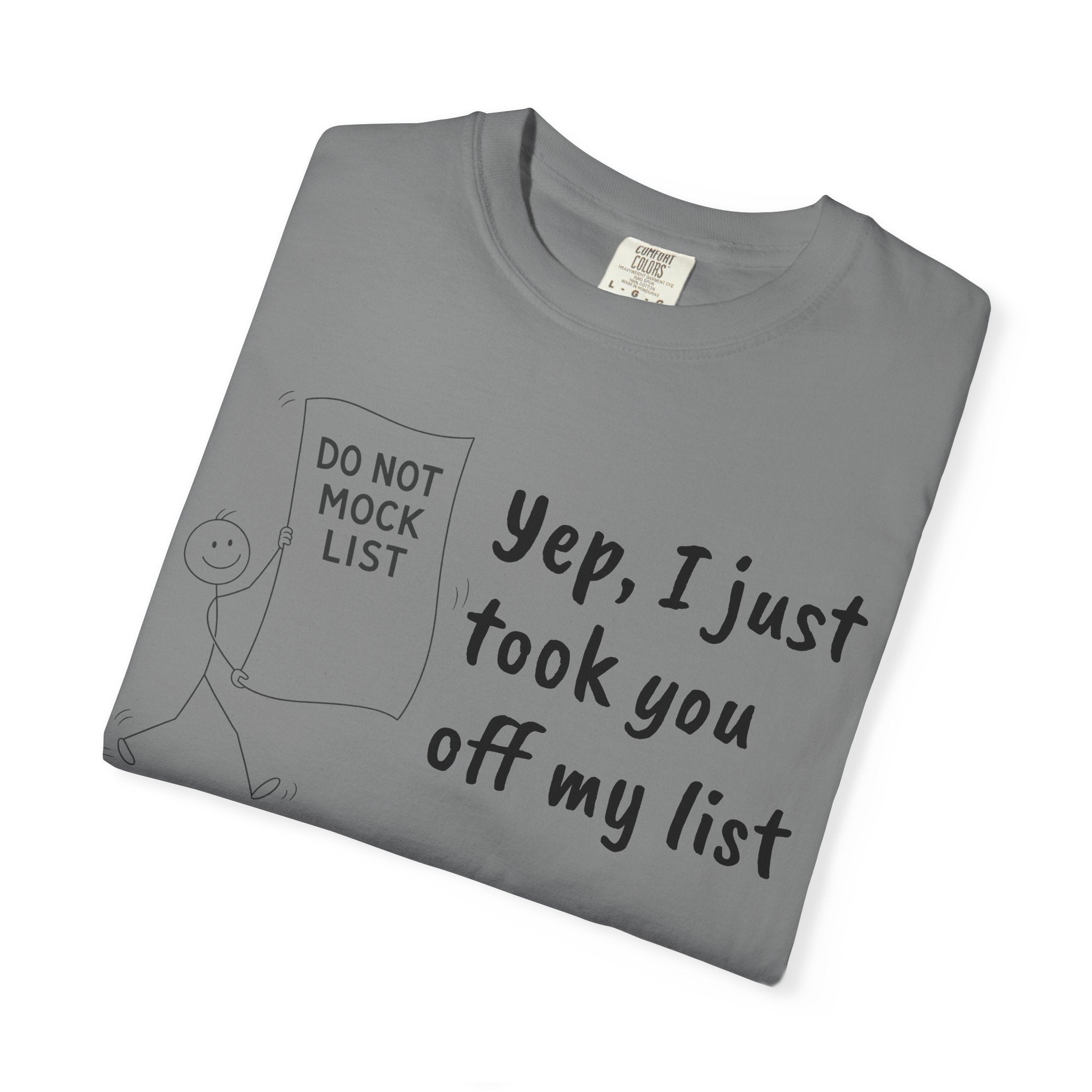 Yep, I Just Took You Off My List - Sarcastic Graphic Tee