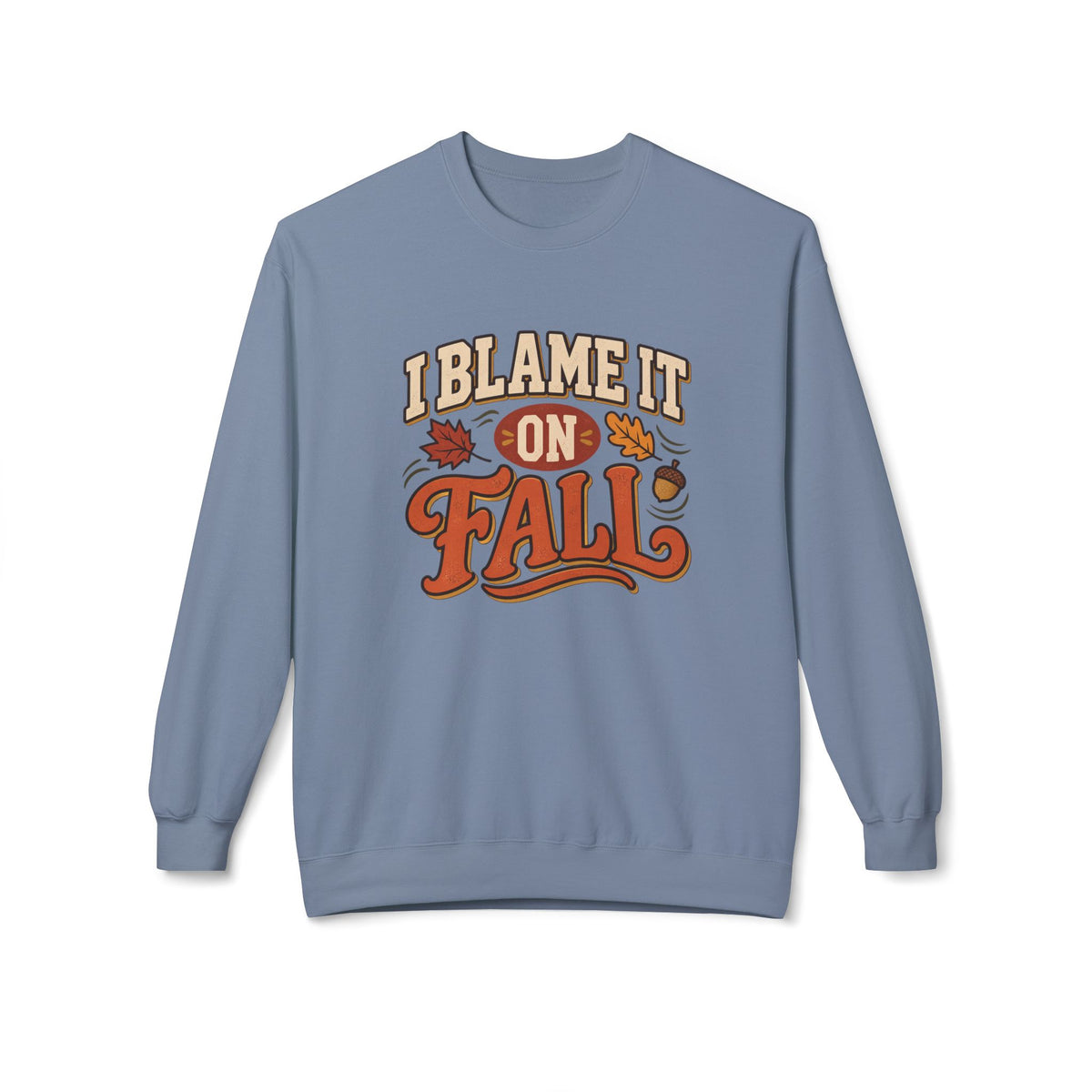 "I Blame It On Fall" Cozy Autumn / Fall Pullover