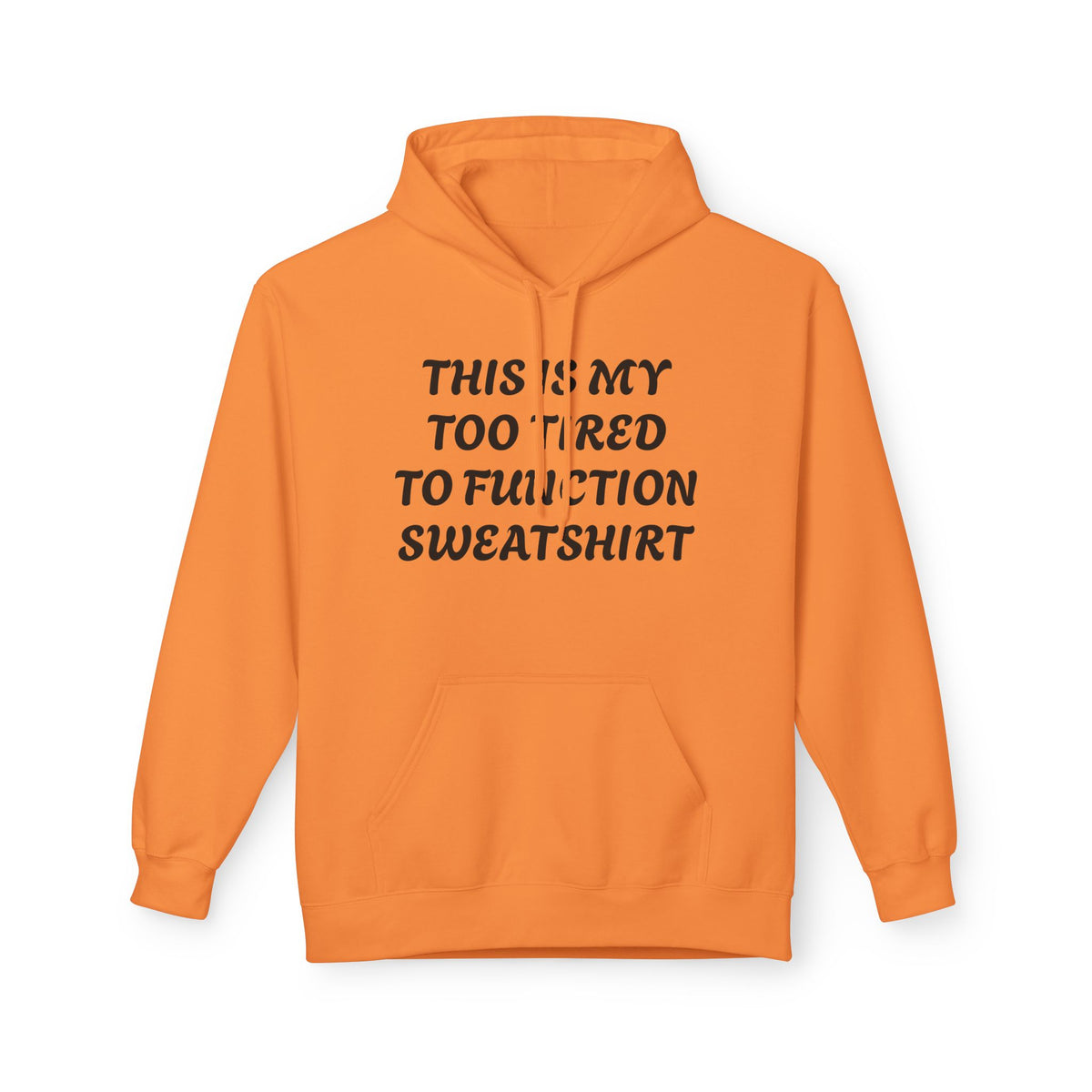 Too Tired to Function Hoodie Sweatshirt