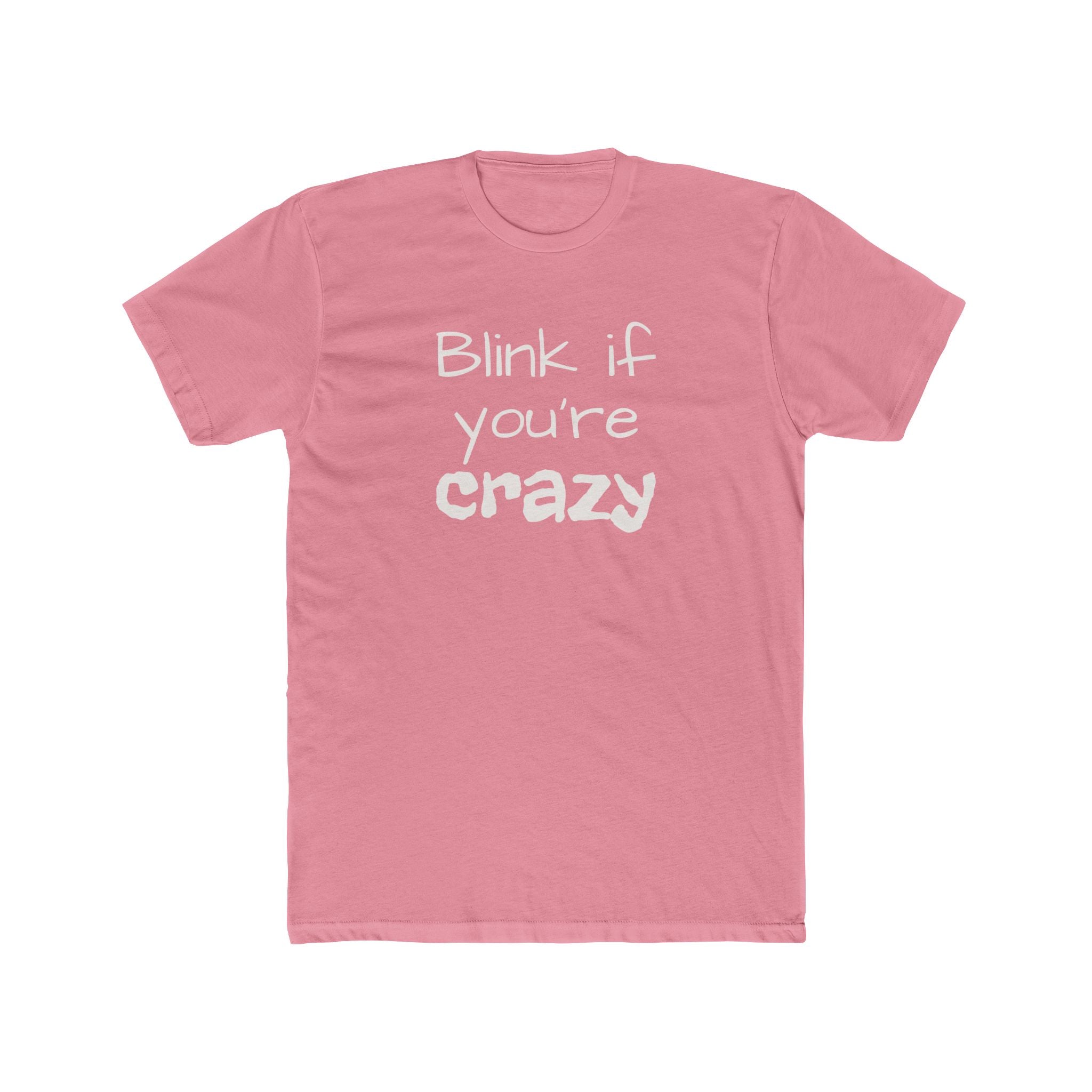 Funny "Blink If You're Crazy" T-Shirt — Humorous Graphic Tee