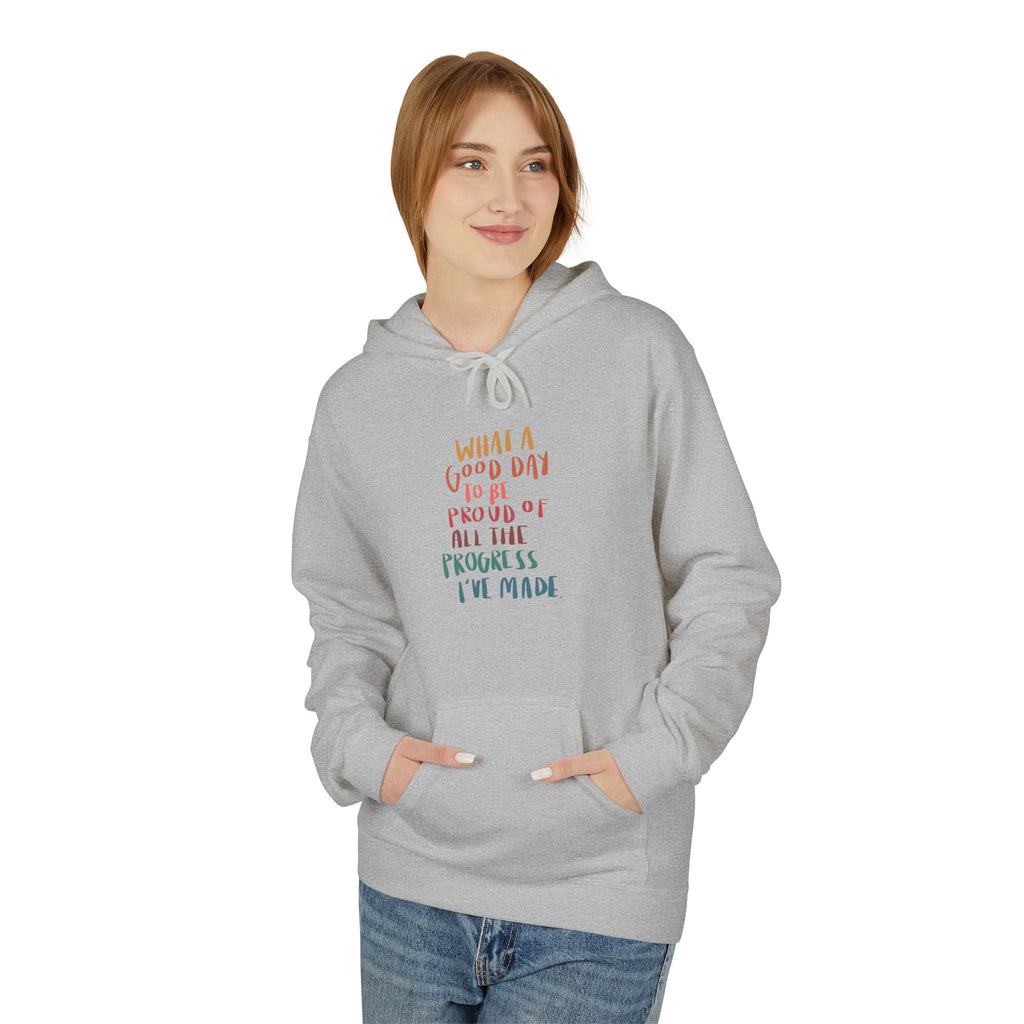 Good Day to be Proud of Progress I've Made Hoodie