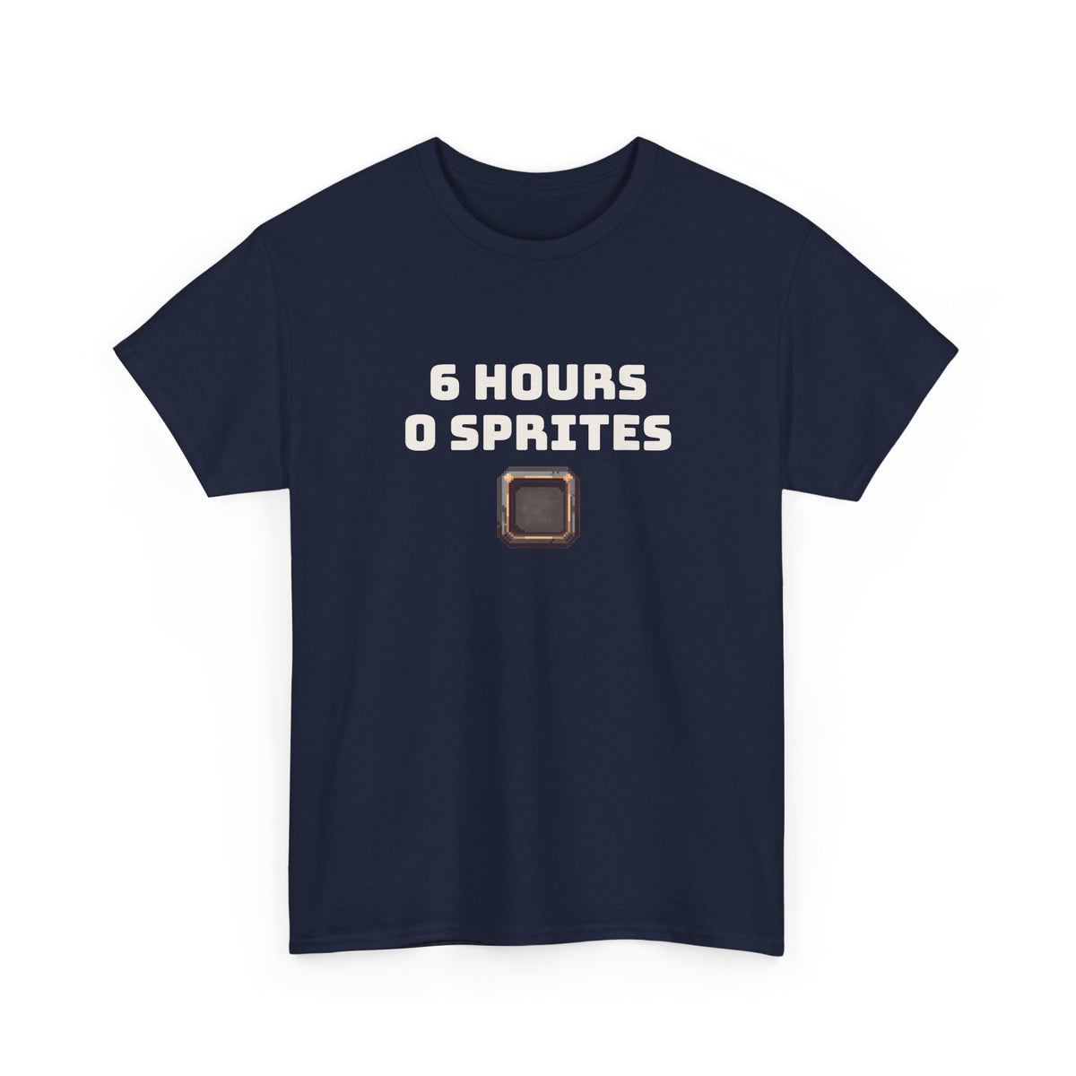 6 Hours 0 Sprites — Retro Pixel Gaming Tee