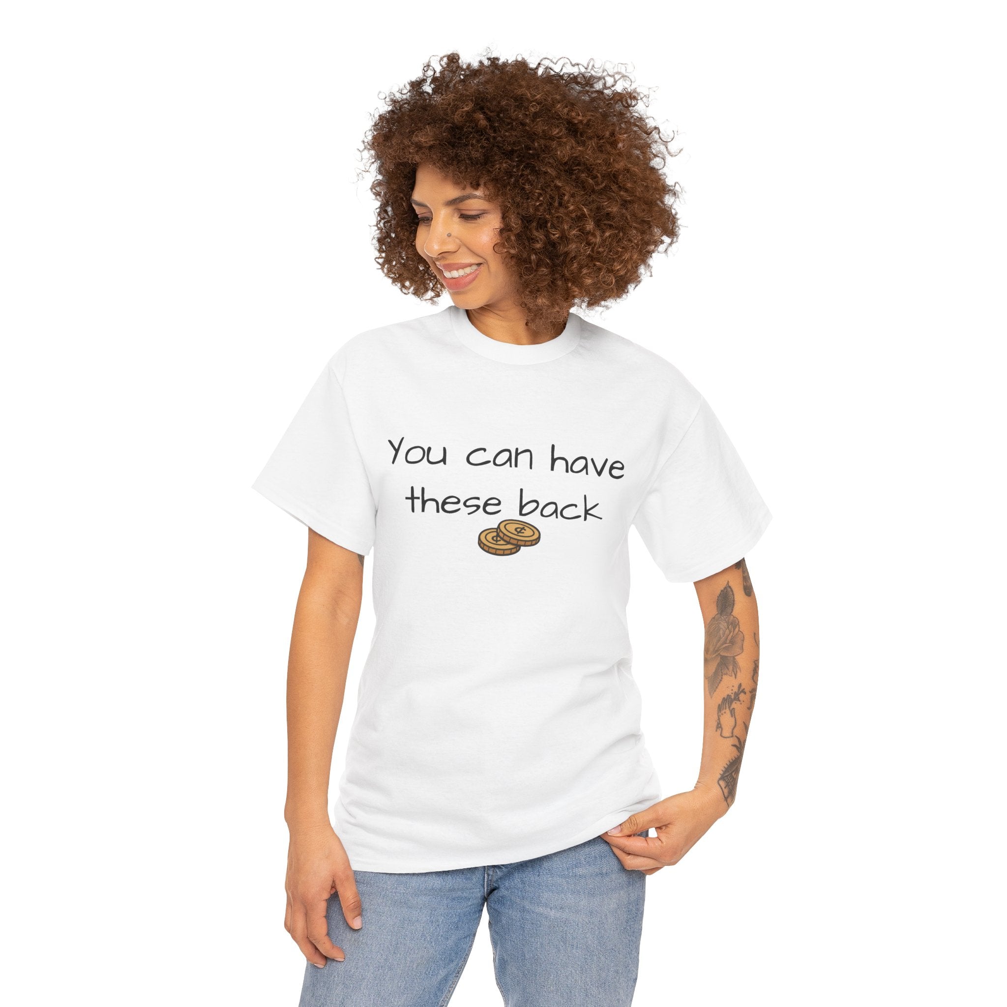 You Can Have These Back - Two Cents Funny Graphic Tee