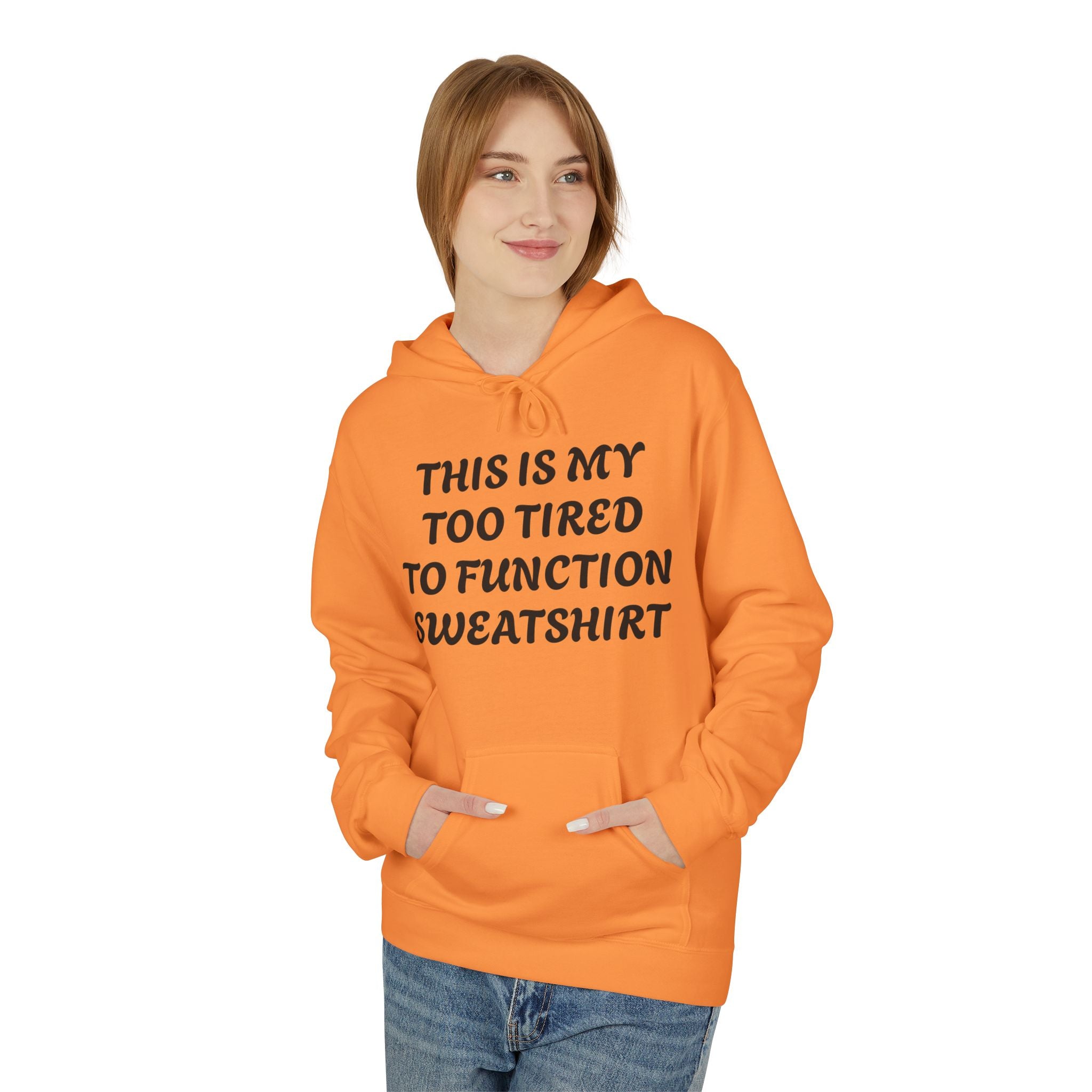 Too Tired to Function Hoodie Sweatshirt