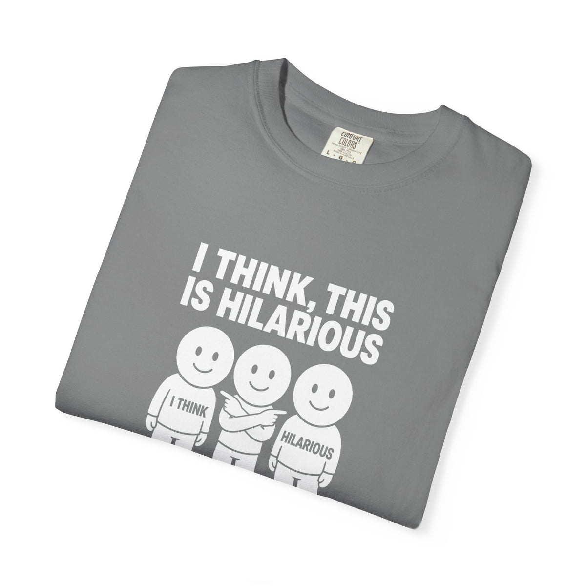 "I Think This Is Hilarious" Funny Stick Figure Tee