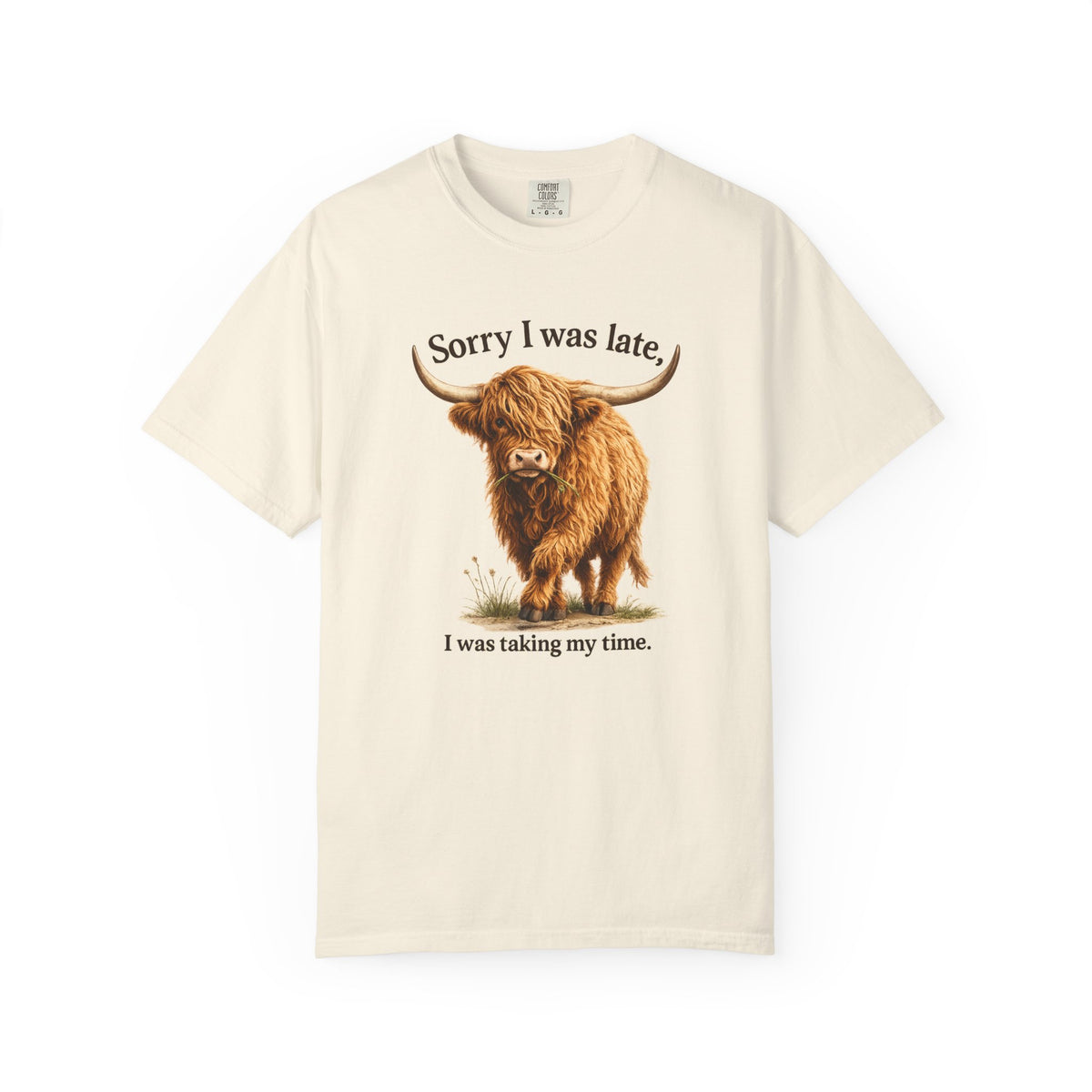 Highland Cow "Sorry I Was Late, I Was Taking My Time" - Graphic Tee