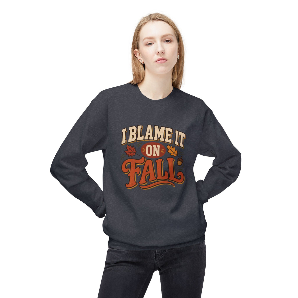 "I Blame It On Fall" Cozy Autumn / Fall Pullover
