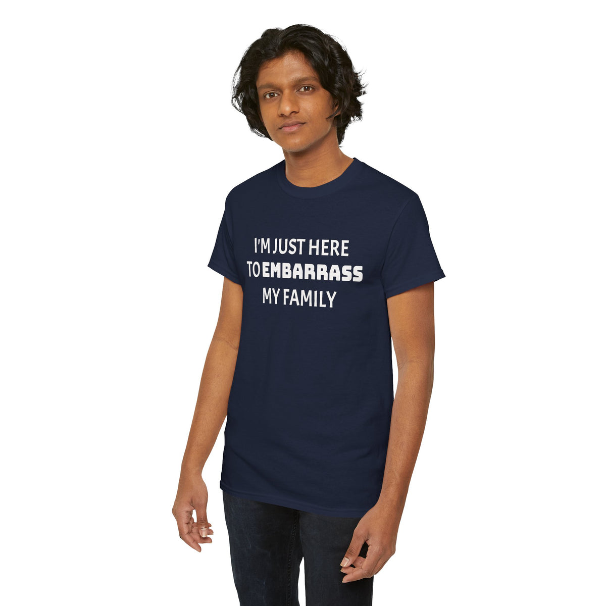 I'm Just Here to Embarrass My Family Tee