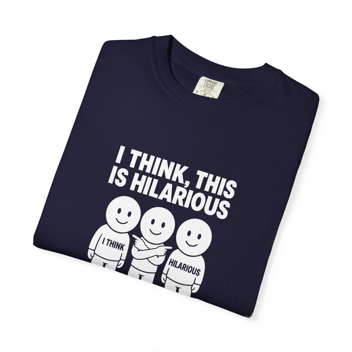 "I Think This Is Hilarious" Funny Stick Figure Tee