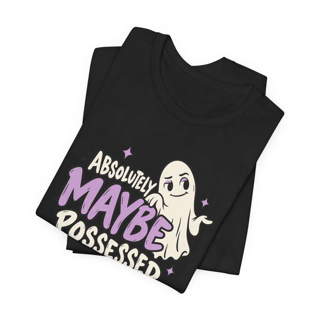 Absolutely Maybe Possessed Tee