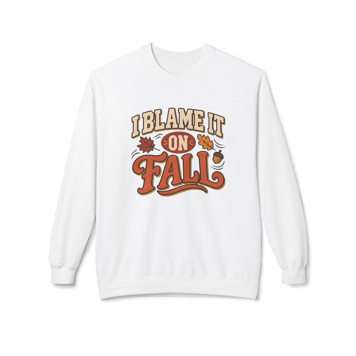 "I Blame It On Fall" Cozy Autumn / Fall Pullover