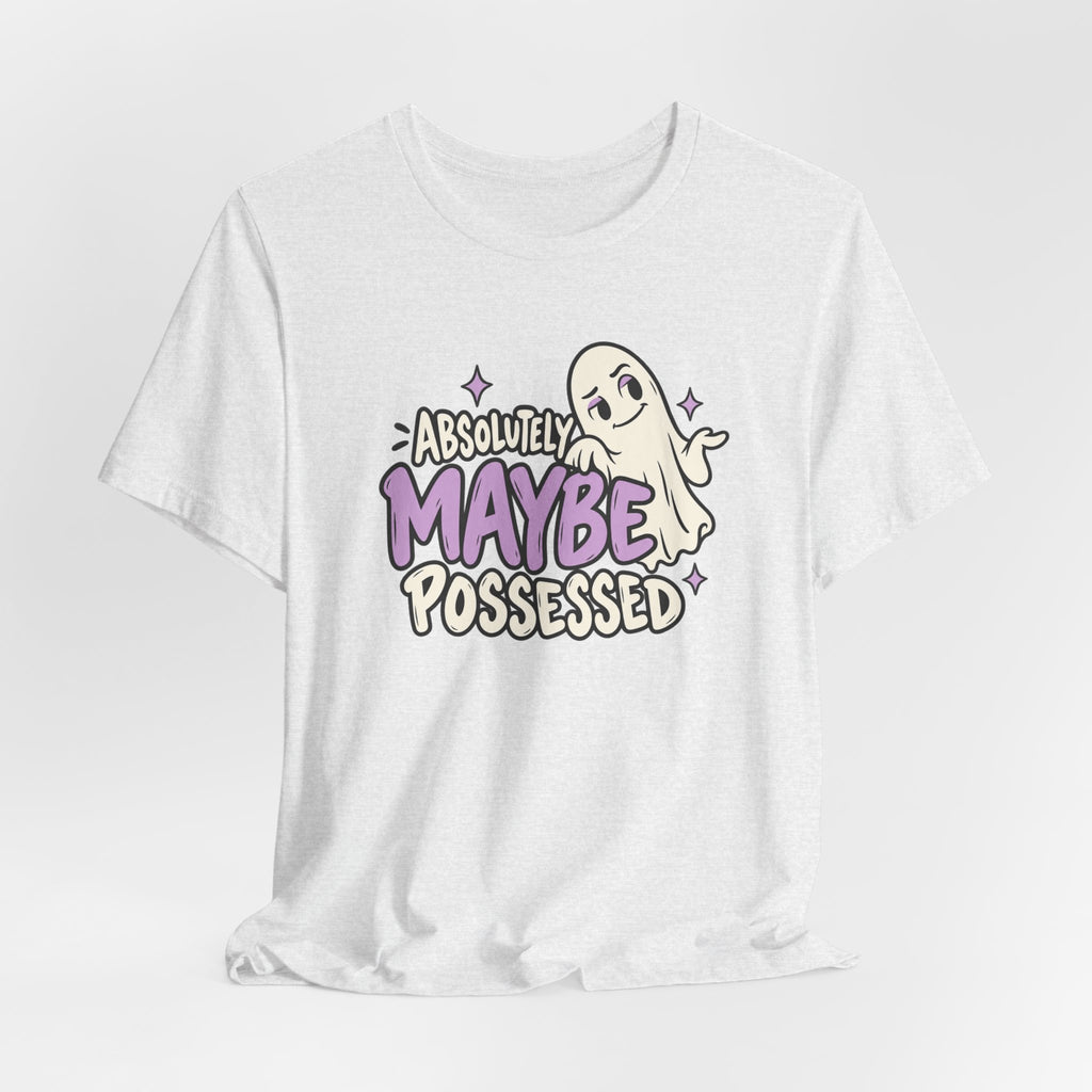 Absolutely Maybe Possessed Tee
