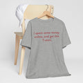 I Spent Some Money Online Tee